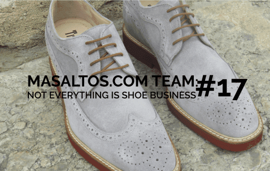 MASALTOS.COM TEAM: NOT EVERYTHING IS SHOE BUSINESS #17